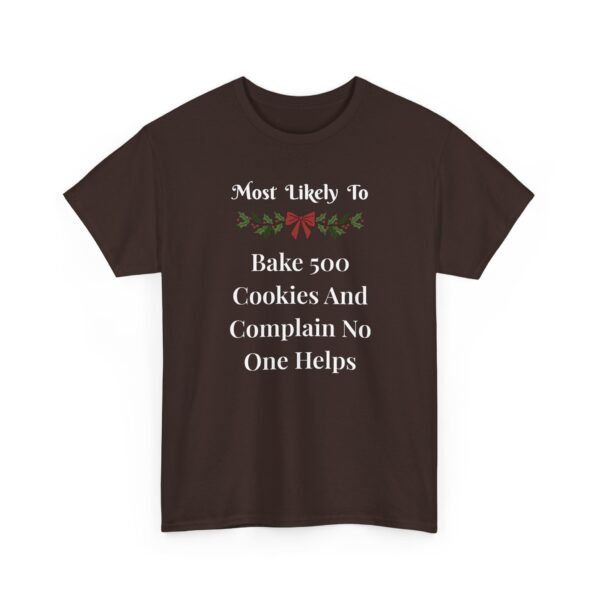 Unisex t-shirt from Twisted Angell with the sarcastic phrase “Most Likely To Bake 500 Cookies And Complain No One Helps” printed on the front.