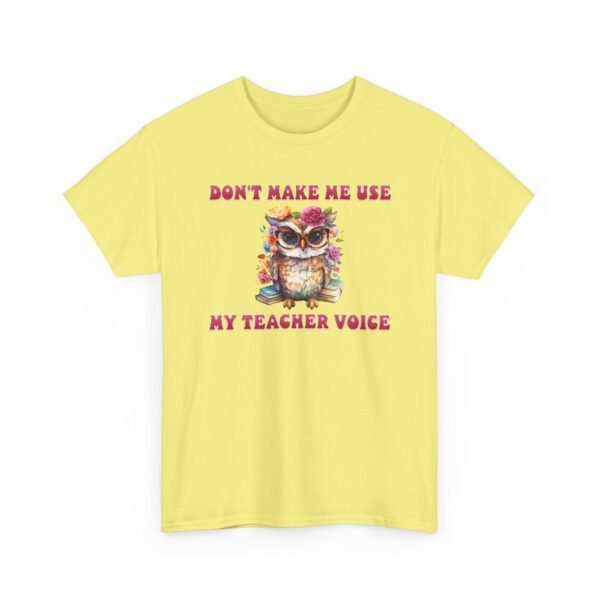 Unisex t-shirt from Twisted Angell with the sarcastic phrase “Don't Make Me Use My Teacher Voice” printed on the front.