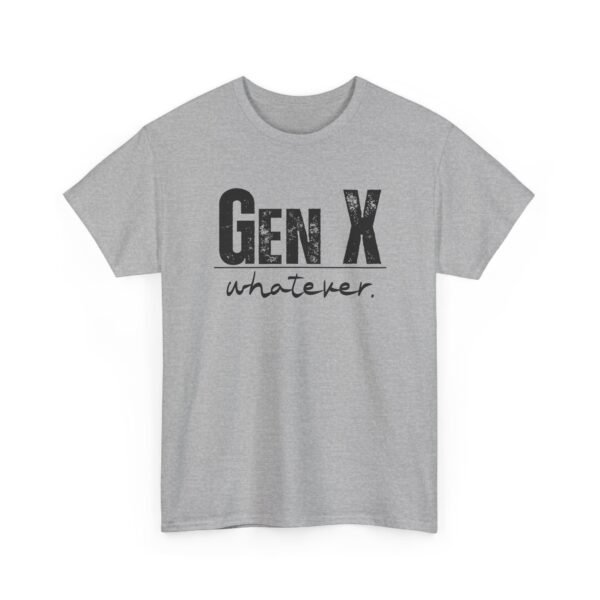 862689808535405629_2048.jpeg Unisex t-shirt from Twisted Angell with the sarcastic phrase “Gen X Whatever” printed on the front.