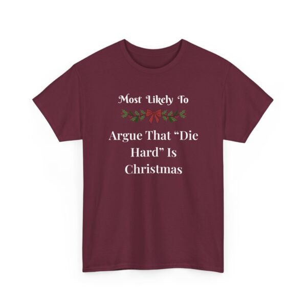 Unisex t-shirt from Twisted Angell with the sarcastic phrase “Most Likely to Argue That "Die Hard" Is Christmas” printed on the front.