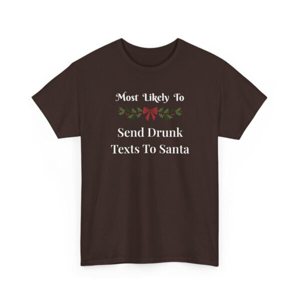 8635720995298561258_2048.jpeg Unisex t-shirt from Twisted Angell with the sarcastic phrase “Most Likely To Send Drunk Texts To Santa” printed on the front.