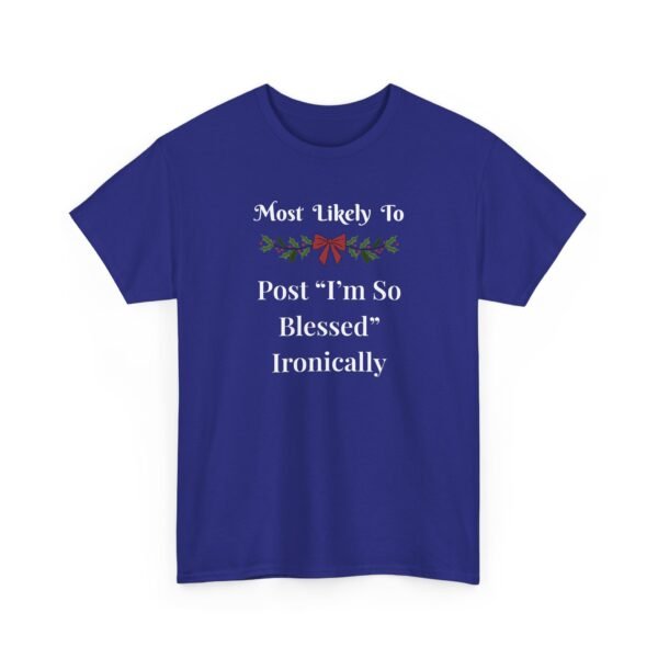 Unisex t-shirt from Twisted Angell with the sarcastic phrase “Most Likely To Post "I'm So Blessed" Ironically” printed on the front.