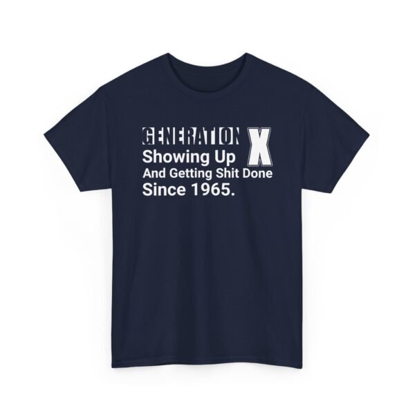 Unisex t-shirt from Twisted Angell with the sarcastic phrase “Generation X - Showing Up And Getting Shit Done Since 1965” printed on the front.