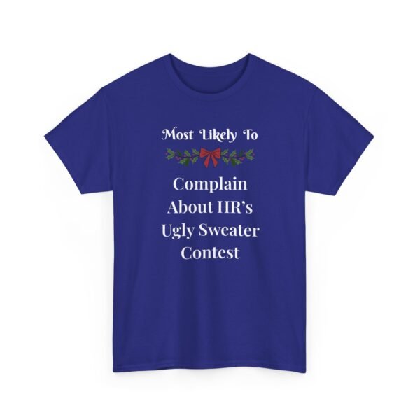 Unisex t-shirt from Twisted Angell with the sarcastic phrase “Most Likely To Complain About HR's Ugly Sweater Contest” printed on the front.
