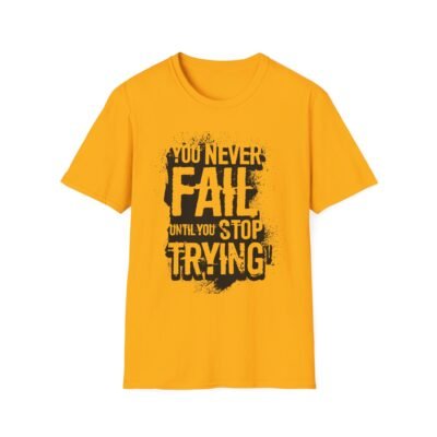 868941352116394144_2048-2.jpeg Unisex t-shirt from Twisted Angell with the sarcastic phrase “You Never Fail Until You Stop Trying” printed on the front.