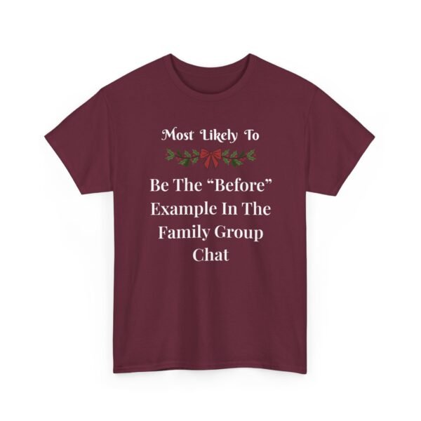 Unisex t-shirt from Twisted Angell with the sarcastic phrase “Most Likely To Be The “Before” Example In The Family Group Chat” printed on the front.