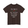 8704103017350573736_2048.jpeg Unisex t-shirt from Twisted Angell with the sarcastic phrase “Most Likely To Say “Next Year, We’re Doing Handmade Gifts”” printed on the front.
