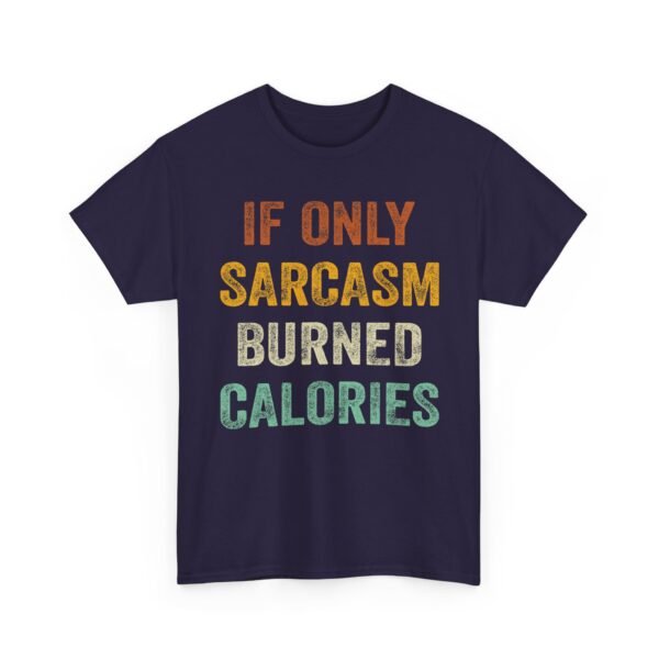 8713603732769812073_2048-1.jpeg Unisex t-shirt from Twisted Angell with the sarcastic phrase “If Only Sarcasm Burned Calories” printed on the front.