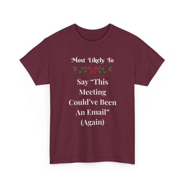 Unisex t-shirt from Twisted Angell with the sarcastic phrase “Most Likely To Say 'This Meeting Could've Been An Email' (Again)” printed on the front.