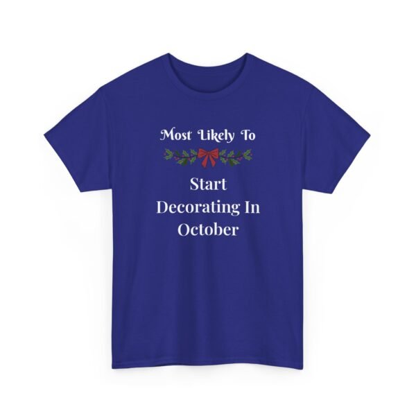 8730983152722054281_2048.jpeg Unisex t-shirt from Twisted Angell with the sarcastic phrase “Most Likely To Start Decorating In October” printed on the front.