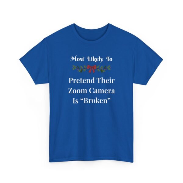 Unisex t-shirt from Twisted Angell with the sarcastic phrase “Most Likely To Pretend Their Zoom Camera Is 'Broken” printed on the front.