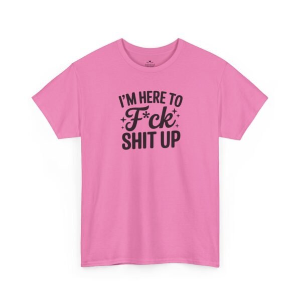 Unisex t-shirt from Twisted Angell with the sarcastic phrase “I'm Here to F*ck Shit Up” printed on the front.