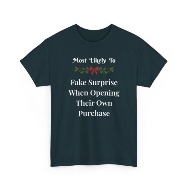 Unisex t-shirt from Twisted Angell with the sarcastic phrase “Most Likely to Fake Surprise When Opening Their Own Purchase” printed on the front.