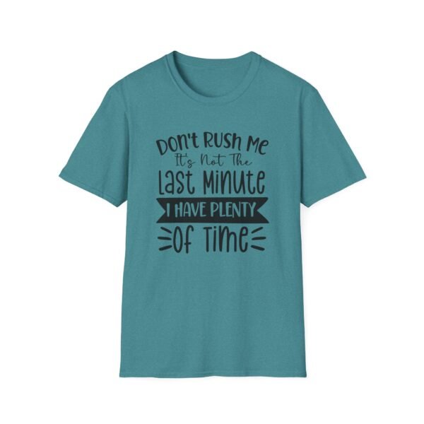 Unisex t-shirt from Twisted Angell with the sarcastic phrase “Don't Rush Me, It's Not The Last Minute, I have Plenty Of Time” printed on the front.