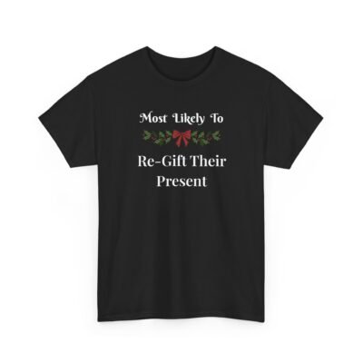 8826576110758725365_2048-1.jpeg Unisex t-shirt from Twisted Angell with the sarcastic phrase “Most Likely ToRe-Gift Their Present” printed on the front.