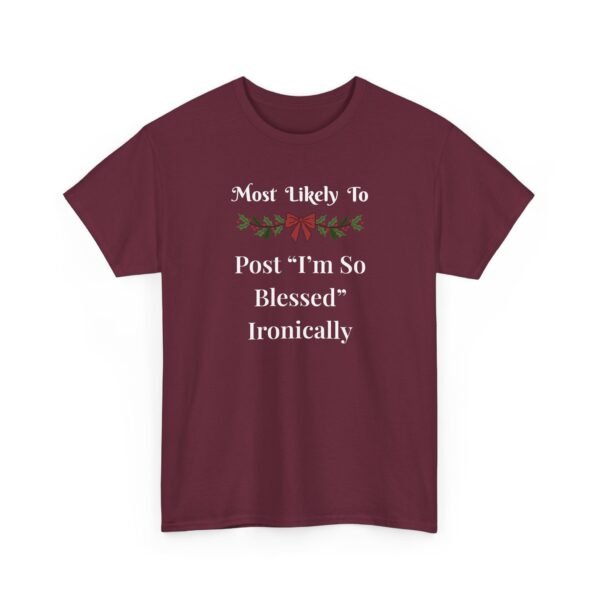 Unisex t-shirt from Twisted Angell with the sarcastic phrase “Most Likely To Post "I'm So Blessed" Ironically” printed on the front.