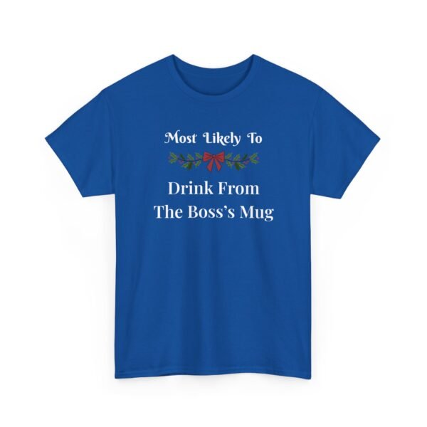 Unisex t-shirt from Twisted Angell with the sarcastic phrase “Most Likely to Drink From The Boss's Mug” printed on the front.
