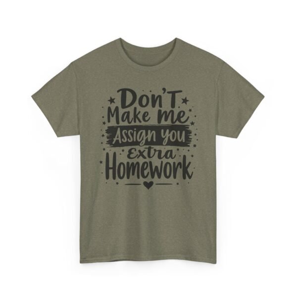 Unisex t-shirt from Twisted Angell with the sarcastic phrase “Don't Make Me Assign You Extra Homework” printed on the front.