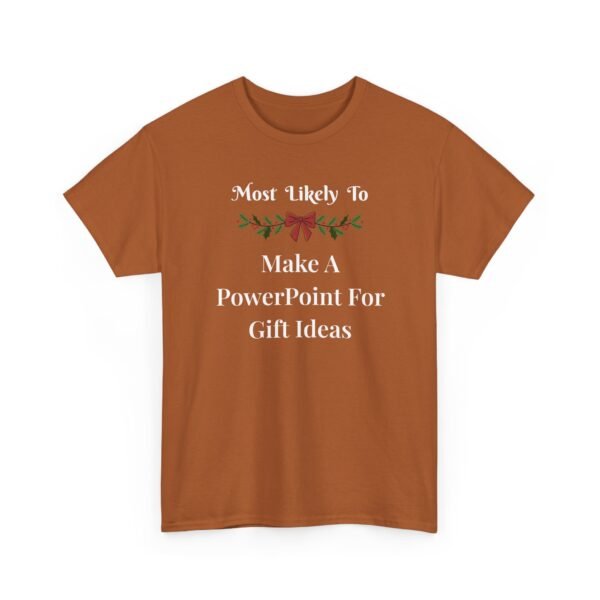 Unisex t-shirt from Twisted Angell with the sarcastic phrase “Most Likely To Make A PowerPoint For Gift Ideas” printed on the front.