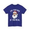 8862475275129646909_2048.jpeg Unisex t-shirt from Twisted Angell with the sarcastic phrase “Ask Your Mom If I'm Real” printed on the front.