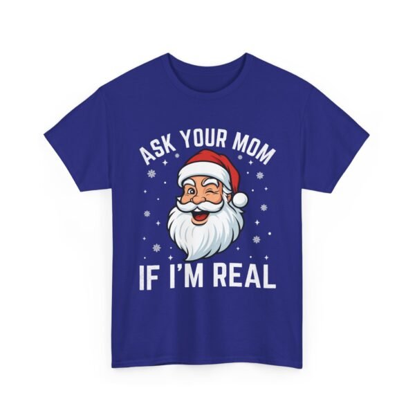 8862475275129646909_2048.jpeg Unisex t-shirt from Twisted Angell with the sarcastic phrase “Ask Your Mom If I'm Real” printed on the front.