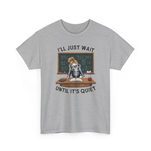 8916896731926529317_2048.jpeg Unisex t-shirt from Twisted Angell with the sarcastic phrase “I'll Just Wait Until It's Quiet - Skeleton Teacher” printed on the front.