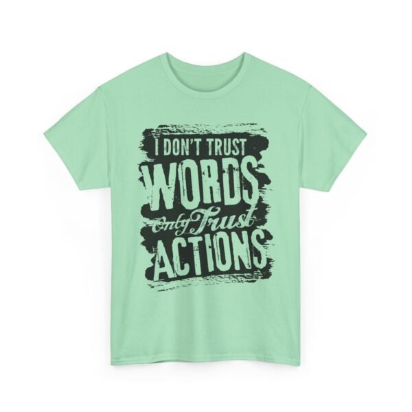 Unisex t-shirt from Twisted Angell with the sarcastic phrase “I Don't Trust Words Only Trust Actions” printed on the front.