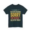 Unisex t-shirt from Twisted Angell with the sarcastic phrase “I Have Selective Hearing, Sorry You Weren't Selected Today” printed on the front.
