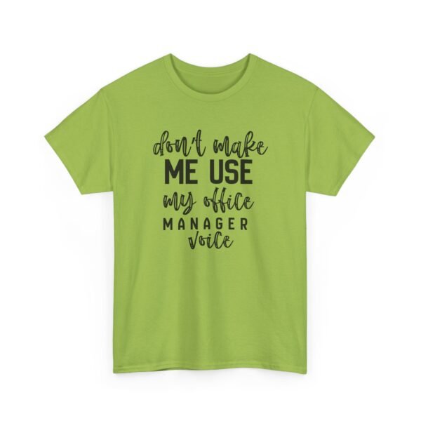 Unisex t-shirt from Twisted Angell with the sarcastic phrase “Don't Make Me Use My Office Manager Voice” printed on the front.
