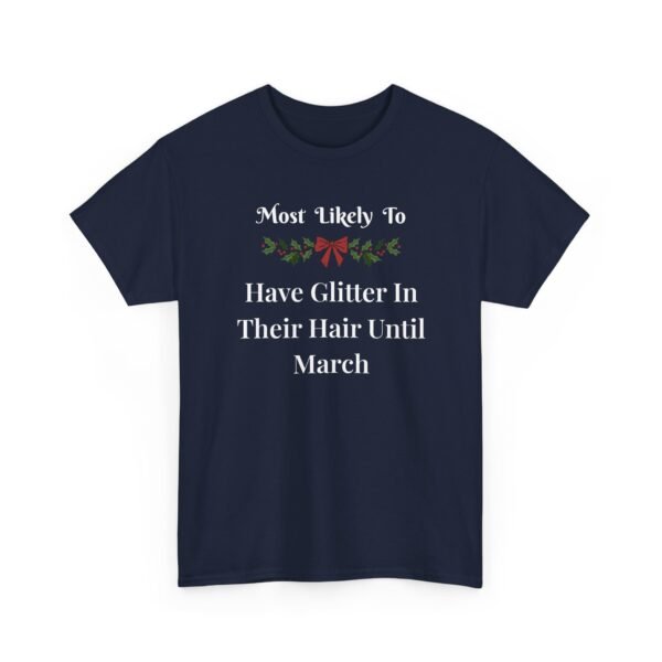 Unisex t-shirt from Twisted Angell with the sarcastic phrase “Most Likely To Have Glitter In Their Hair Until March” printed on the front.
