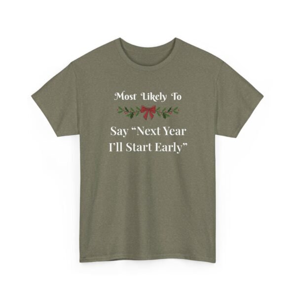 Unisex t-shirt from Twisted Angell with the sarcastic phrase “Most Likely to Say 'Next Year I'll Start Early” printed on the front.