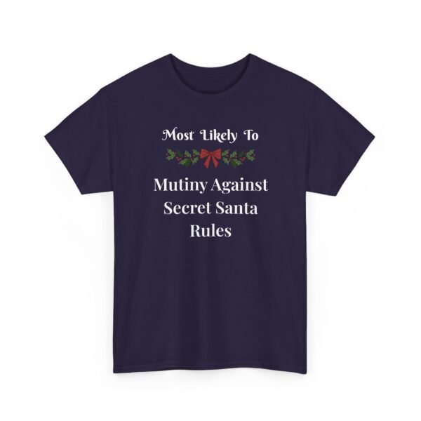Unisex t-shirt from Twisted Angell with the sarcastic phrase “Most Likely to Mutiny Against Secret Santa Rules” printed on the front.