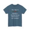 Unisex t-shirt from Twisted Angell with the sarcastic phrase “Most Likely To Schedule A Meeting During Winter Break (By Accident)” printed on the front.