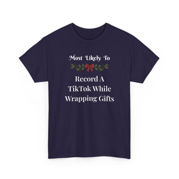Unisex t-shirt from Twisted Angell with the sarcastic phrase “Most Likely To Record A TikTok While Wrapping Gifts” printed on the front.