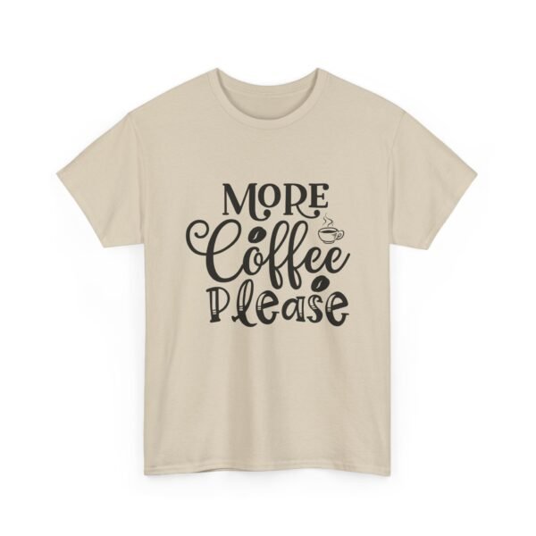 9007978030242059123_2048-1.jpeg Unisex t-shirt from Twisted Angell with the sarcastic phrase “More Coffee Please” printed on the front.