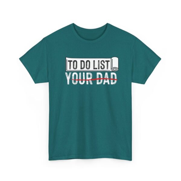 9020604859864047787_2048.jpeg Unisex t-shirt from Twisted Angell with the sarcastic phrase “To-Do List, You're Dad” printed on the front.