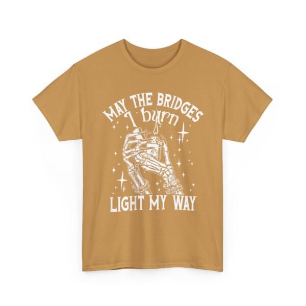 Unisex t-shirt from Twisted Angell with the sarcastic phrase “May The Bridges I Burn Light My Way” printed on the front.