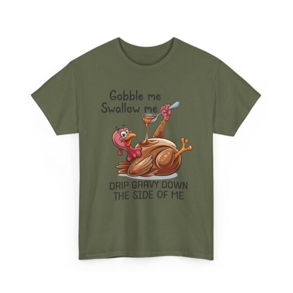 Unisex t-shirt from Twisted Angell with the sarcastic phrase “Gobble Me, Swallow Me, Drip Gravy Down The Side Of Me” printed on the front.