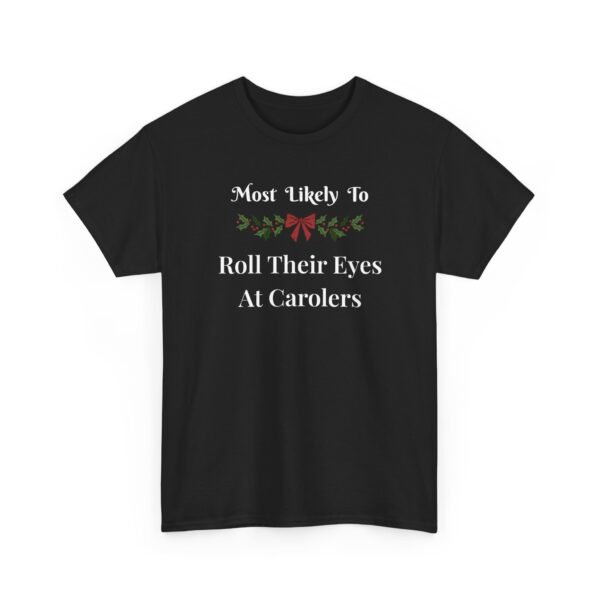 9045524543413811449_2048-1.jpeg Unisex t-shirt from Twisted Angell with the sarcastic phrase “Most Likely To Roll Their Eyes At Carolers” printed on the front.