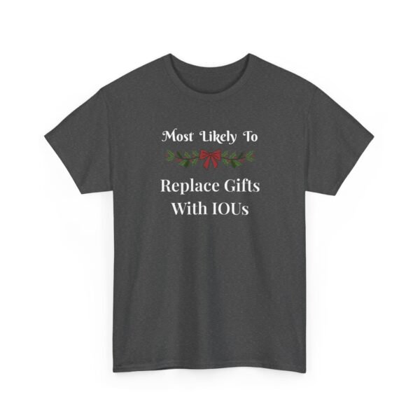 Unisex t-shirt from Twisted Angell with the sarcastic phrase “Most Likely To Replace Gifts With IOUs” printed on the front.