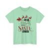 Unisex t-shirt from Twisted Angell with the sarcastic phrase “Be Naughty, Save Santa The Trip” printed on the front.