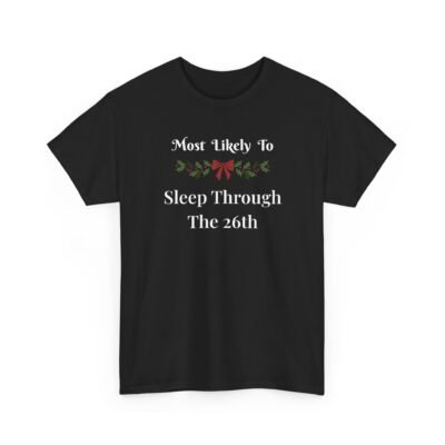 Unisex t-shirt from Twisted Angell with the sarcastic phrase “Most Likely To Sleep Through The 26th” printed on the front.
