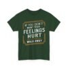 Unisex t-shirt from Twisted Angell with the sarcastic phrase “If You Don't Want Your Feelings Hurt, Walk Away” printed on the front.