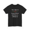 Unisex t-shirt from Twisted Angell with the sarcastic phrase “Most Likely To Forget Which Kid They're Talking To” printed on the front.