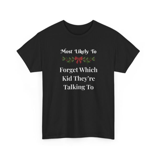 Unisex t-shirt from Twisted Angell with the sarcastic phrase “Most Likely To Forget Which Kid They're Talking To” printed on the front.