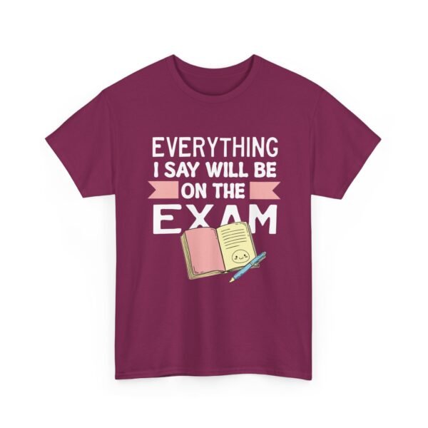 Unisex t-shirt from Twisted Angell with the sarcastic phrase “Everything I Say Will Be On The Exam” printed on the front.