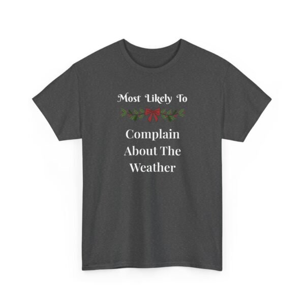 Unisex t-shirt from Twisted Angell with the sarcastic phrase “Most Likely To Complain About The Weather” printed on the front.