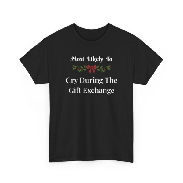 Unisex t-shirt from Twisted Angell with the sarcastic phrase “Most Likely To Cry During The Gift Exchange” printed on the front.
