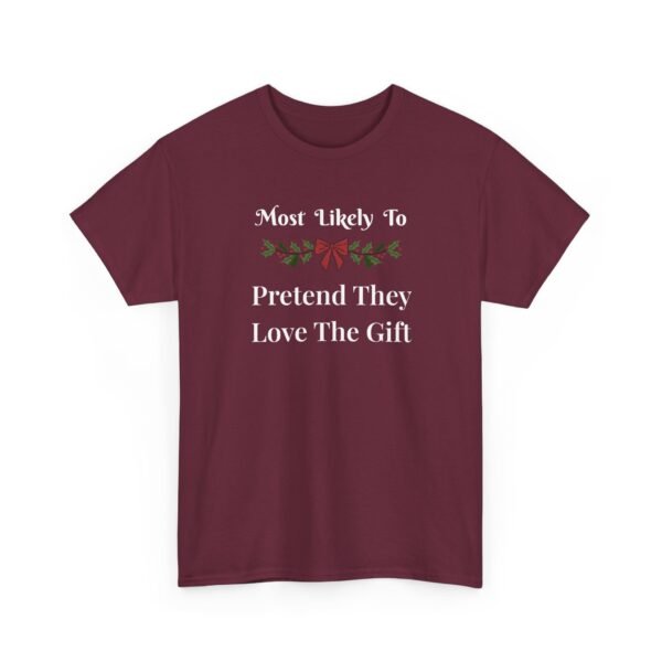 914359483782404393_2048.jpeg Unisex t-shirt from Twisted Angell with the sarcastic phrase “Most Likely To Pretend They Love The Gift” printed on the front.