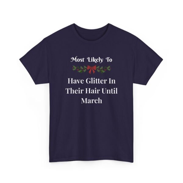 Unisex t-shirt from Twisted Angell with the sarcastic phrase “Most Likely To Have Glitter In Their Hair Until March” printed on the front.